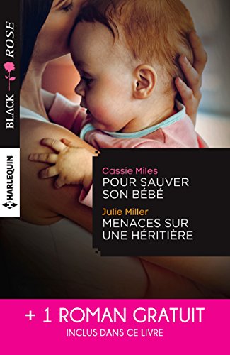 Pour Sauver Son Bebe Menaces Sur Une Heritiere Un Etrange Mariage Black Rose French Edition Kindle Edition By Miles Cassie Miller Julie Sharpe Alice Romance Kindle Ebooks Amazon Com