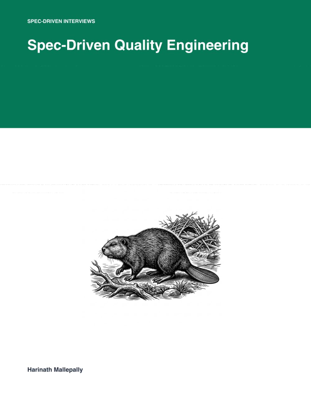 Spec-Driven Quality Engineering: From Test Executor to Quality Partner: The Advanced Reference Manual for Software Professionals (Spec-Driven Interviews)