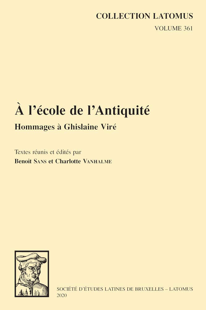 A L'ecole De L'antiquite: Hommages a Ghislaine Vire: 361 (Collection Latomus)
