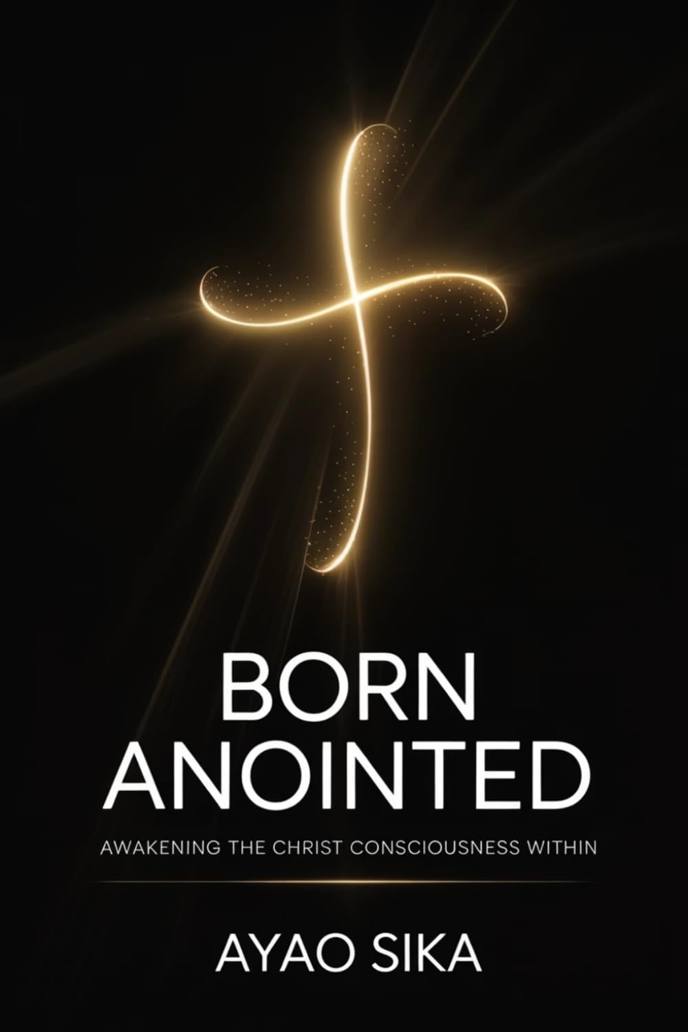 Born Anointed: Awakening the Christ Consciousness Within