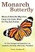 Monarch Butterfly, Monarch Butterfly Migration, Facts, Life Cycle, What Do They Eat, Habitat, Anatomy, Breeding, Milkweed, Predators