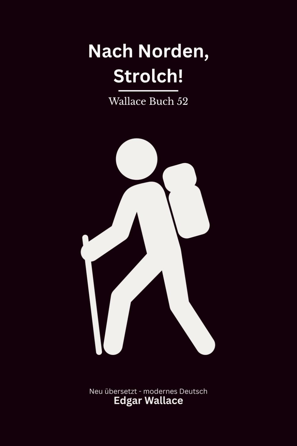 Nach Norden, Strolch!: Ein klassischer Edgar-Wallace-Kriminalroman um einen geheimnisvollen Landstreicher, Verfolgung und gefährliche Identitäten, modern neu übersetzt