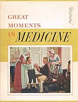 Great Moments in Medicine; the Stories and Paintings in the Series. a History of Medicine in Pictures B001MMU1F4 Book Cover