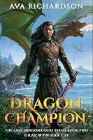 Dragon Champion (The Last Dragon Riders) B0FPJL9R7N Book Cover