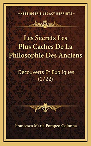Les Secrets Les Plus Caches De La Philosophie Des Anciens: Decouverts Et Expliques (1722) (French Edition)