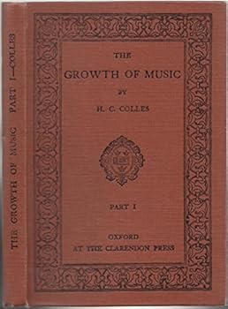 Hardcover The growth of music: a study in musical history for schools, part I: from the troubadours to J.S. Bach Book
