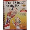 Trail Guide to the Body: A Hands-On Guide to Locating Muscles, Bones, and More 4th Revised Edition