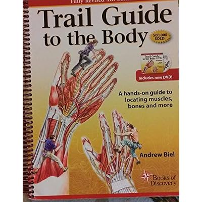 Trail Guide to the Body: A Hands-On Guide to Locating Muscles, Bones, and More 4th Revised Edition
