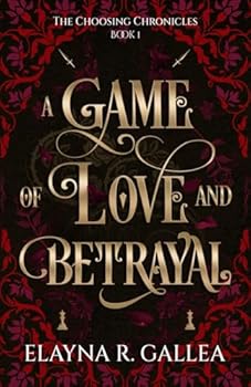 Paperback A Game of Love and Betrayal (The Choosing Chronicles) Book