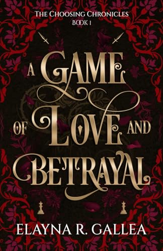 A Game of Love and Betrayal (The Choosing Chronicles)