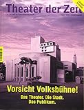 Vorsicht Volksbühne!: Das Theater. Die Stadt. Das Publikum.