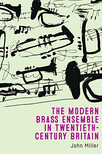 The Modern Brass Ensemble in Twentieth-Century Britain (English Edition)