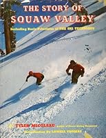 The story of Squaw Valley;: Including basic principles of the ski technique B0007EBS78 Book Cover