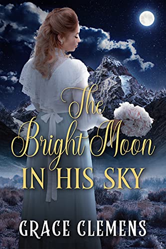 The Bright Moon in his Sky: An Inspirational Historical Romance Book (Hearts of the Untamed West) (English Edition)