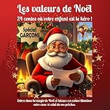  Les valeurs de Noël ! SPECIAL GARCONS: 24 contes où votre enfant est le héro: Un moment précieux de partage !
