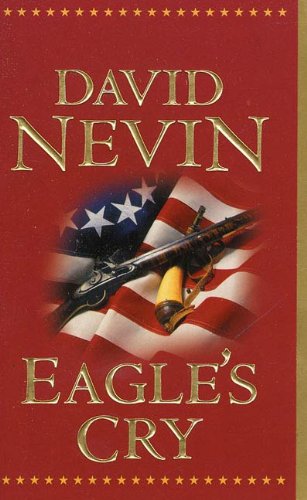 Eagle S Cry A Novel Of The Louisiana Purchase The American Story Kindle Edition By Nevin David Literature Fiction Kindle Ebooks Amazon Com