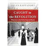 Caught in the Revolution: Witness to the Fall of Imperial Russia (English Edition)