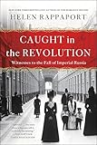 Caught in the Revolution: Petrograd, Russia, 1917 - A World on the Edge