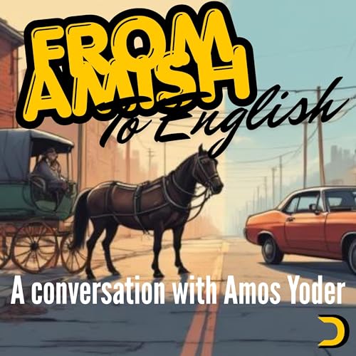 From Amish To English: A conversation with Amos Yoder