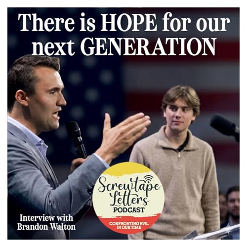 Charlie Kirk, TPUSA, and Hope for Our Next Generation with Brandon Walton