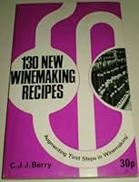 130 New Winemaking Recipes 0999390023 Book Cover