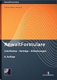 AnwaltFormulare: Schriftsätze - Verträge - Erläuterungen