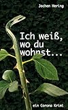  Ich weiß, wo du wohnst: ein Corona-Krimi