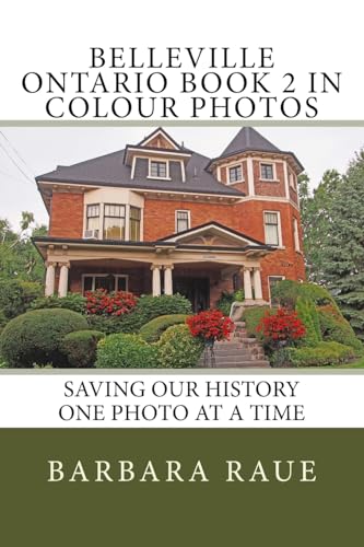 Belleville Ontario Book 2 in Colour Photos: Saving Our History One Photo at a Time (Cruising Ontario)