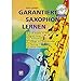 Produktbild Garantiert Saxophon lernen (Buch/CD): Die erste Saxophonschule mit Internet-Unterstützung. Für Es-Alt Saxophon & Bb-Tenor Saxophon, erfolgreich ... mit Playalong-CD (Garantiert Lernen)