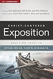 Exalting Jesus in Jonah, Micah, Nahum, Habakkuk (Christ-Centered Exposition Commentary)