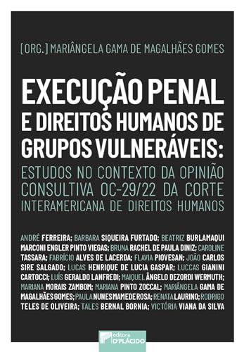 Execução penal e direitos humanos de grupos vulneráveis: estudos no contexto da Opinião Consultiva OC-29/22 da Corte Interamericana de Direitos Humanos