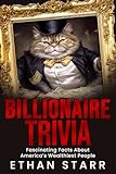 Billionaire Trivia: Fascinating Facts About America’s Wealthiest People