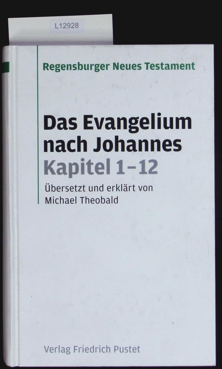 Pustet, F Das Evangelium Nach Johannes Kapitel 1-12: Übersetzt Und Erklärt Von Michael Theobald (Regensburger Neues Testament)