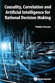Hardcover Causality, Correlation and Artificial Intelligence for Rational Decision Making Book
