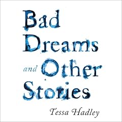 Bad Dreams and Other Stories Audiobook By Tessa Hadley cover art