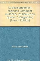 Le développement régional: Comment multiplier les Beauce au Québec? (Diagnostic) 2892242746 Book Cover