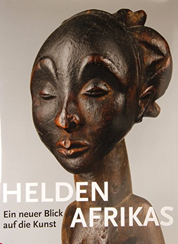 Helden – Ein neuer Blick auf die Kunst Afrikas