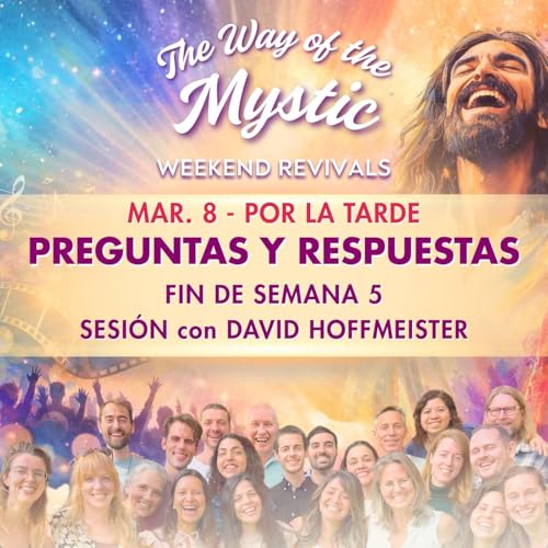 El camino del M&iacute;stico &ndash; Encuentro Online de Fin de Semana 5 &ndash; Sess&atilde;o de Perguntas e Respostas com David Hoffmeister