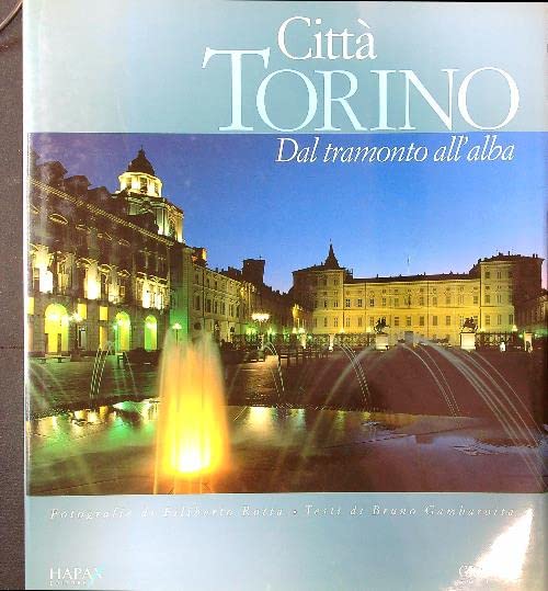 Città Torino. Dal tramonto all'alba. Ediz. italiana e inglese