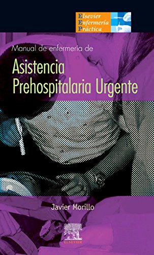 Manual de enfermería de asistencia prehospitalaria urgente Manual de enfermería de asistencia prehospitalaria urgente