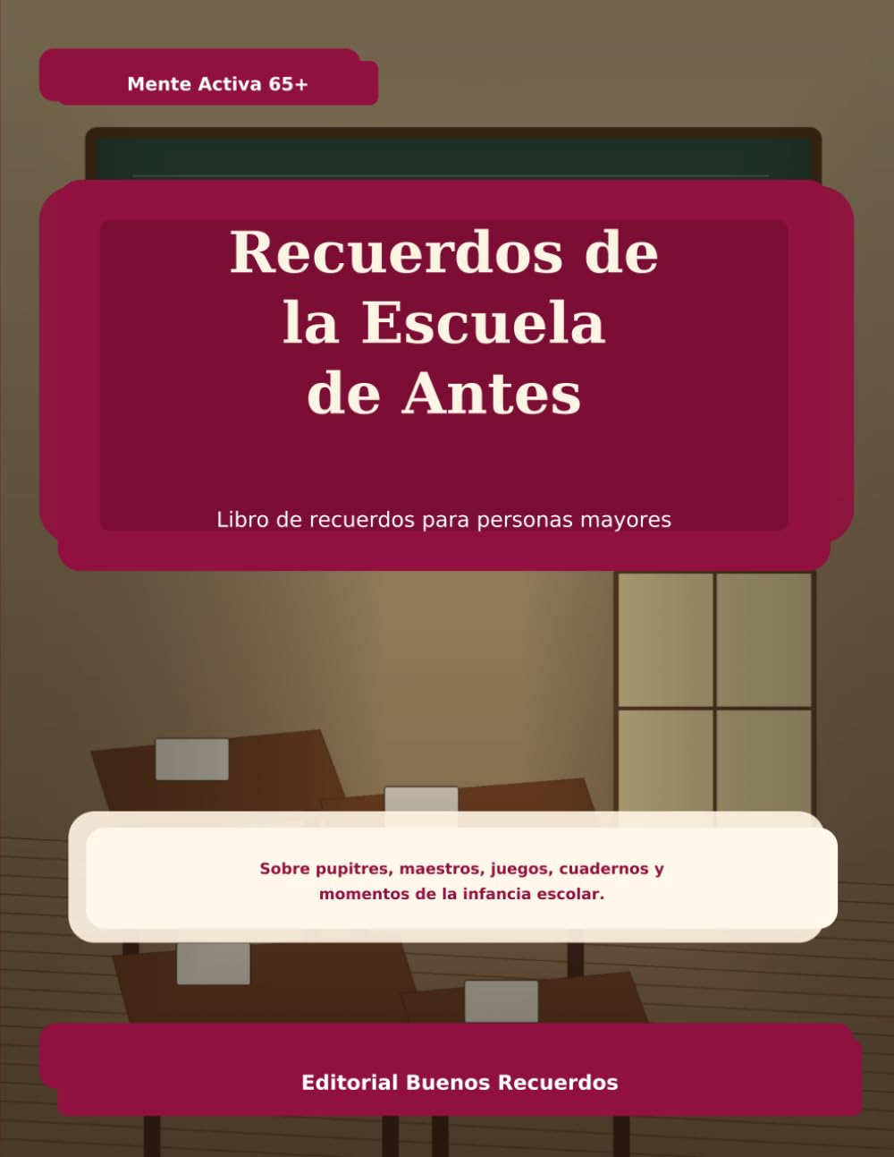 Recuerdos de la Escuela de Antes: Juegos de memoria y recuerdos de la escuela española de los años 50, 60 y 70 (Mente Activa 65+)