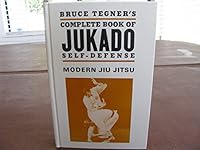Complete Book of Jukado Self-Defense: Judo, Karate, Aikido (Jiu Jitsu Modernized). White Belt Through Black Belt. B0018V8LGU Book Cover