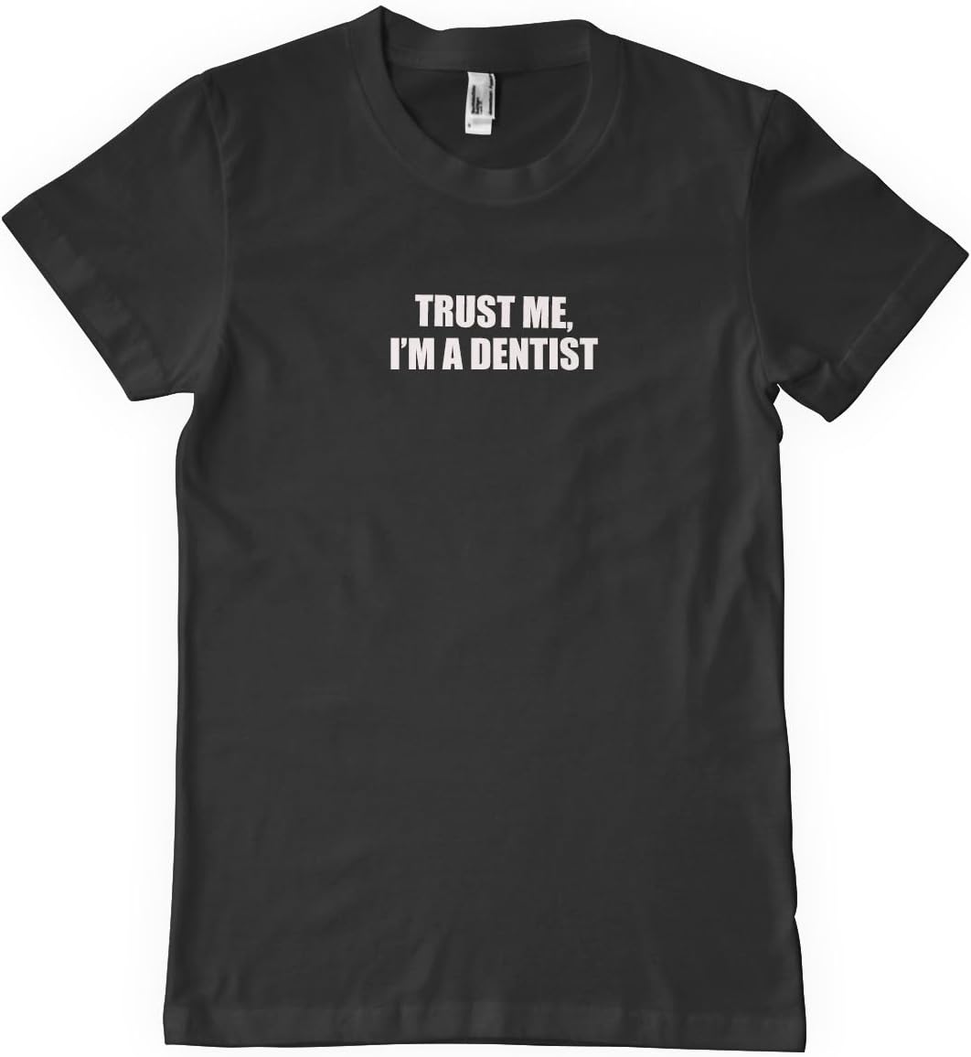 Trust Me I'm A Dentist Career Profession T-Shirt Tee Shirt Top Black XL