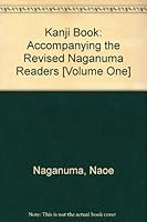 Kanji Book: Accompanying The Revised Naganuma Readers: Volume One B000GWHC58 Book Cover