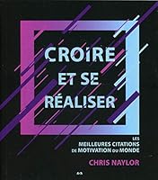 Croire et se réaliser - Les meilleures citations de motivation du monde 2897867744 Book Cover
