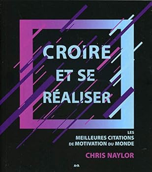 Paperback Croire et se réaliser - Les meilleures citations de motivation du monde [French_Canadian] Book