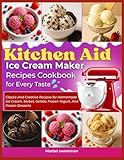 Photo Gallery kitchen aid ice cream maker recipes cookbook for every taste: classic and creative recipes for homemade ice cream, sorbet, gelato, frozen yogurt, and frozen desserts Photo Gallery kitchen aid ice cream maker recipes cookbook for every taste: classic and creative recipes for homemade ice cream, sorbet, gelato, frozen yogurt, and frozen desserts