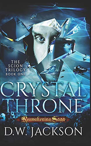 Crystal Throne: Reawakening Saga (The Scion Trilogy)