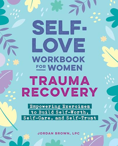 Self-Love Workbook for Women―Trauma Recovery: Empowering Exercise...