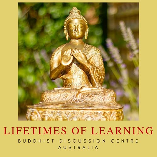 Lifetimes of Learning Podcast Por Buddhist Discussion Centre Australia arte de portada
